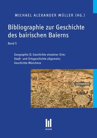 Bibliographie zur Geschichte des bairischen Baierns, Band 5