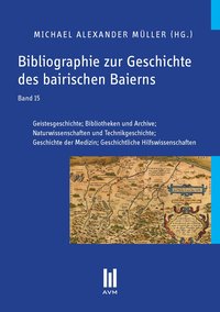 Bibliographie zur Geschichte des bairischen Baierns, Band 15