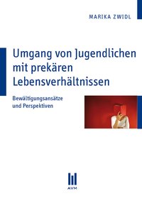 Umgang von Jugendlichen mit prekären Lebensverhältnissen