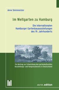 Logo:Im Weltgarten zu Hamburg. Die internationalen Hamburger Gartenbauausstellungen des 19. Jahrhunderts